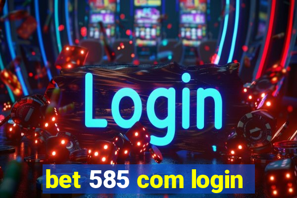 bet 585 com login